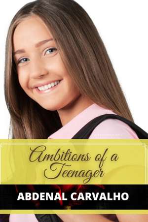 Ambitions of a Teenager de Abdenal Carvalho