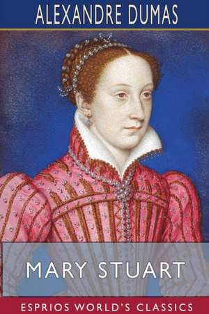 Mary Stuart (Esprios Classics) de Alexandre Dumas