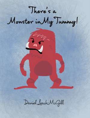 There's a Monster in My Tummy de Daniel Leach-McGill