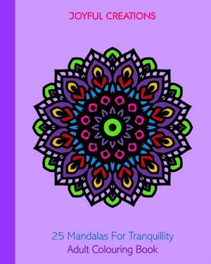 25 Mandalas For Tranquillity de Joyful Creations