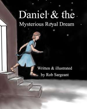 Daniel and the Mysterious Royal Dream de Rob Sargeant