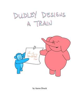 Dudley designs a train de Aaron L Druck