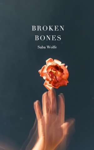 Broken Bones de Saba Wolfe