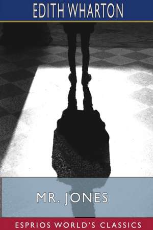 Wharton, E: Mr. Jones (Esprios Classics)