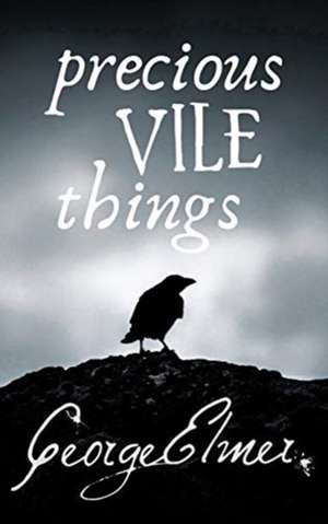 Precious Vile Things de George Elmer
