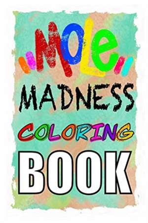 MOLE MADNESS Coloring Book de Dead Eye Zack