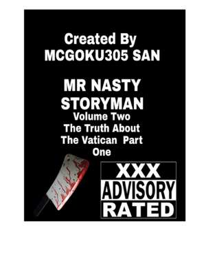 Mr. Nasty Storyman Volume Two The Truth About The Vatican Part One de McGoku San