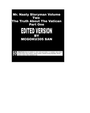 Mr Nasty Storyman Volume Two The Truth About The Vatican Part One Edited Version de McGoku San