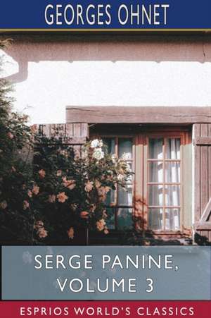 Serge Panine, Volume 3 (Esprios Classics) de Georges Ohnet