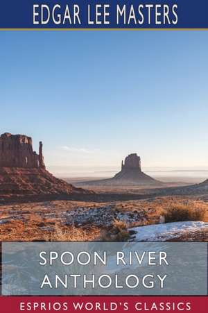 Spoon River Anthology (Esprios Classics) de Edgar Lee Masters