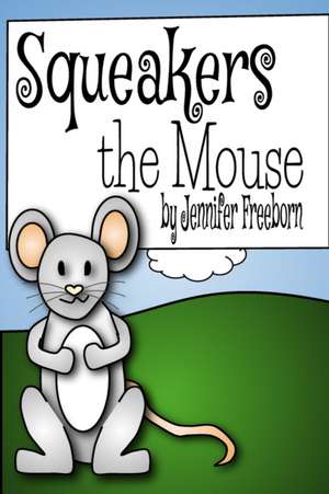 Squeakers the Mouse de Jennifer Freeborn