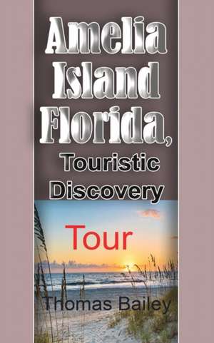 Amelia Island Florida, Touristic Discovery de Thomas Bailey