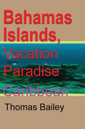 Bahamas Islands, Vacation Paradise de Thomas Bailey