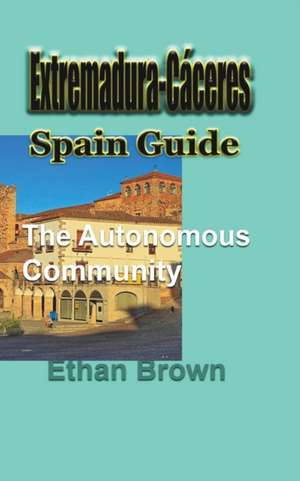 Extremadura-Cáceres, Spain Guide de Ethan Brown