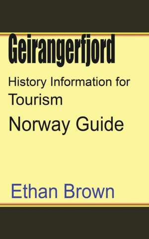 Geirangerfjord History Information for Tourism de Ethan Brown