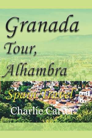 Granada Tour, Alhambra de Charlie Carter