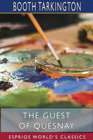 The Guest of Quesnay (Esprios Classics) de Booth Tarkington