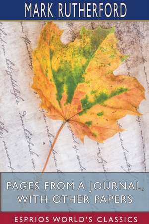 Pages from a Journal, with Other Papers (Esprios Classics) de Mark Rutherford