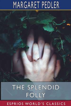 The Splendid Folly (Esprios Classics) de Margaret Pedler