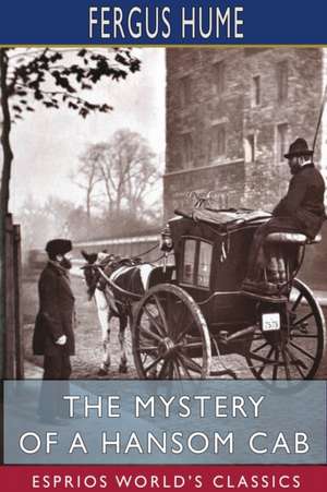 The Mystery of a Hansom Cab (Esprios Classics) de Fergus Hume