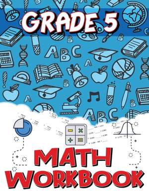 Grade 5 Math Workbook de Isabella Hart