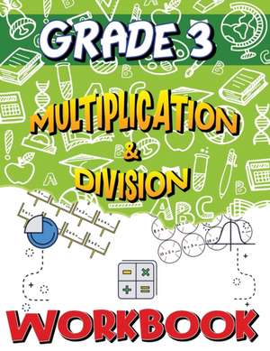 Grade 3 Multiplication and Division Workbook de Isabella Hart