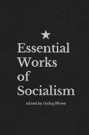 Essential Works of Socialism de Irving Howe