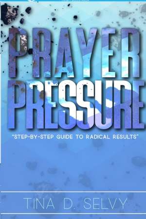 PRAYER PRESSURE de Tina Selvy