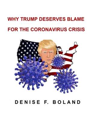 Why Trump Deserves Blame for the Coronavirus Crisis de Denise Boland