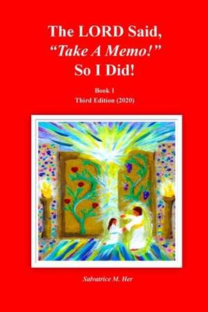 The LORD Said, "Take A Memo!" So I Did! Third Edition (2020) de Salvatrice M. Her