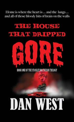 The House That Dripped Gore de Dan West