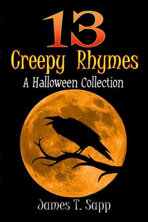 13 Creepy Rhymes de James T. Sapp