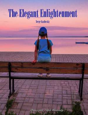 The Elegant Enlightenment de Serge Kozlovsky