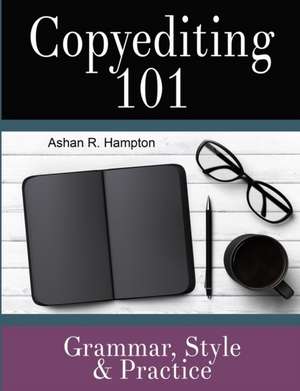 Copyediting 101 de Ashan R. Hampton