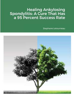 Healing Ankylosing Spondylitis de Stephane Letourneau