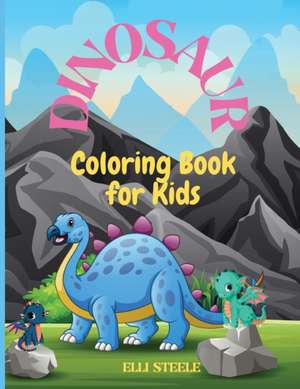 Dinosaur Coloring Book for Kids de Elli Steele