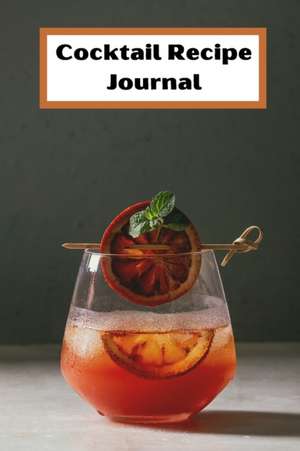 Cocktail Recipe Journal de Chase Malone