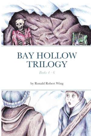 Bay Hollow Trilogy - Set 2: Books 4 - 6 de Ronald Wing