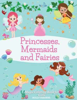 Princesses, Mermaids and Fairies de Molly Osborne