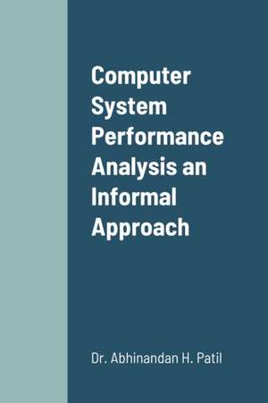 Computer System Performance Analysis an Informal Approach de Abhinandan H. Patil