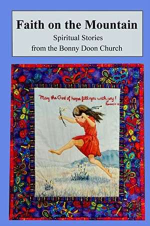 Faith on the Mountain de Members of the Bonny Doon Church