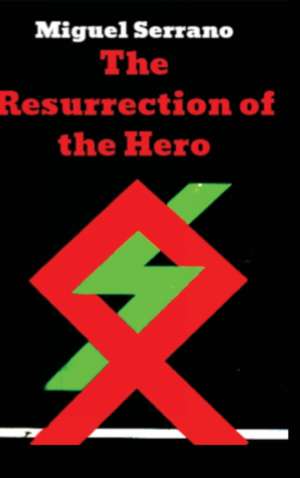 The Resurrection of the Hero de Miguel Serrano