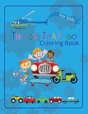 Things That Go Coloring Book de Raz McOvoo