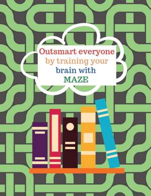 Outsmart everyone by working your brain with maze de Cristie Jameslake