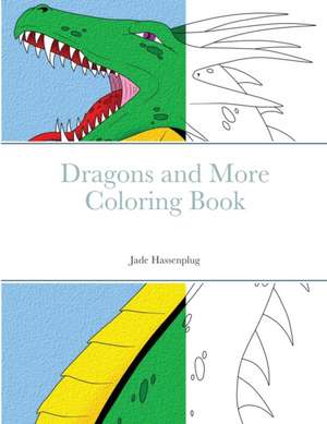 Dragons and More Coloring Book de Jade Hassenplug