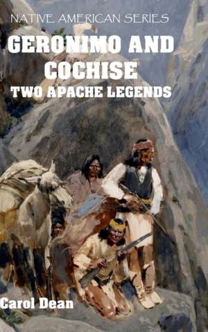 Geronimo And Cochise - Two Apache Legends (Hardback) de Carol Dean