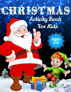 Christmas Activity Book For Kids Ages 4-8 de Anna M. Yardley