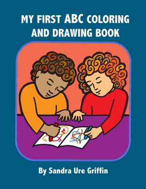 My First Coloring and Drawing Book de Sandra Ure Griffin