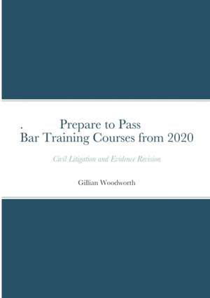 Bar Training Courses Revision Prepare to Pass Civil Litigation and Evidence from 2020 de Gillian Woodworth