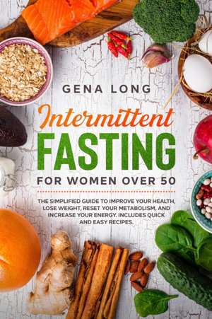 Intermittent Fasting for Women Over 50 de Gena Long